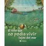El niño que no podía vivir lejos del mar. Cuento para desarrollar la resiliencia.