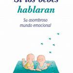 Si los bebés hablaran