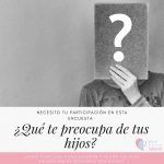 Qué te preocupa de tus hijos